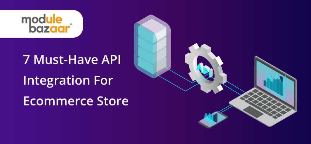 7 Important API Integrations to improve E-Commerce Stores innovative ...